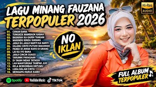 Fauzana - Lagu Minang Terbaru Full Album Terpopuler 2026 - Ciinan Bana - Tungkek Mambaok Rabah 