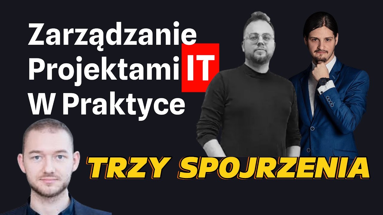 Zarządzanie projektami IT - Trzy rozmowy i trzy spojrzenia praktyków