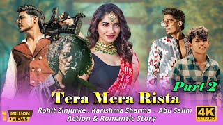 Tera Mera Rishta Purana | Part 2.0 | Rohit Zinjurke | Abu Salim | Action | Latest Hindi | Song 2024
