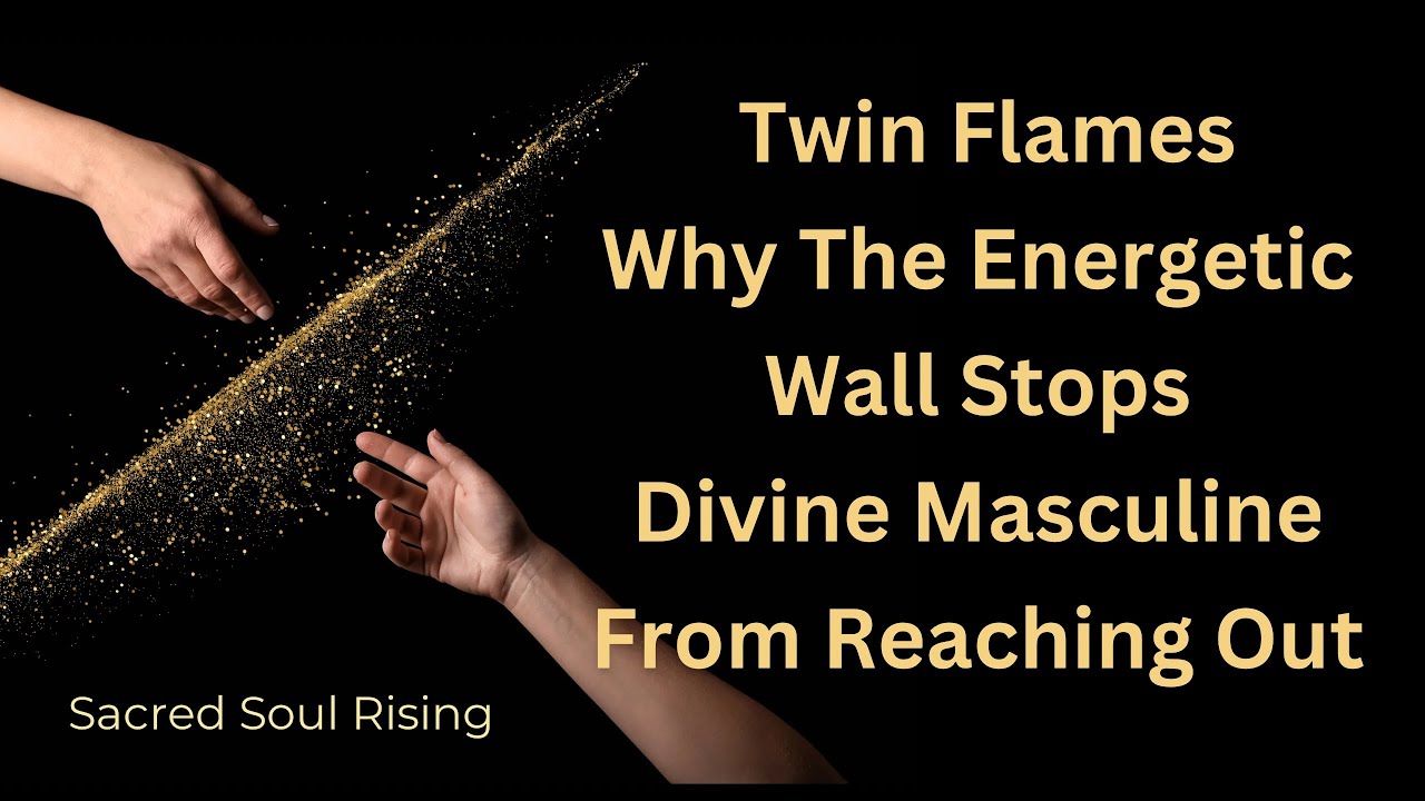 Twin Flames 🔥 Why The Energetic Wall Stops Divine Masculine From ...