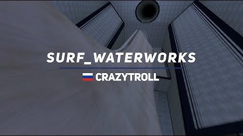 surf_waterworks WR. Surfed by CrazyTroll