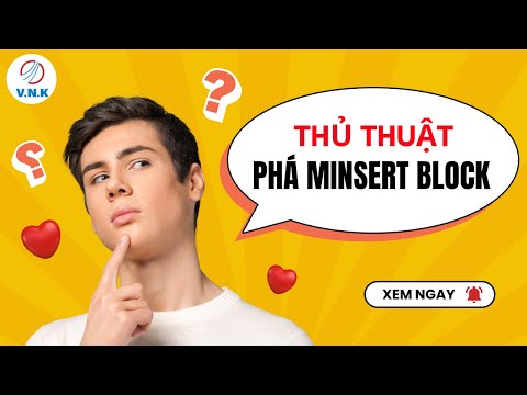 Thủ thuật phá minsert block | VNK EDU