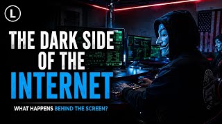 The Dark Side of the Internet What Happens Behind the Screen