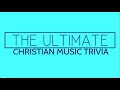 The Ultimate Christian Music Trivia