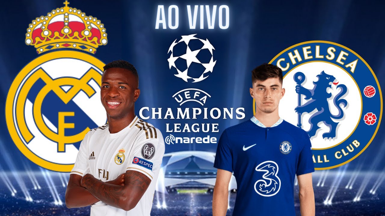 REAL MADRID X CHELSEA AO VIVO - CHAMPIONS LEAGUE 2023 AO VIVO 