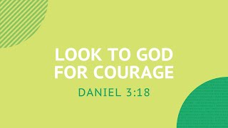 Look to God for Courage - Daily Devotion