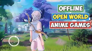 Top 8 Best Offline Open World Games in Anime Style For Android | Offline Open World Anime Games