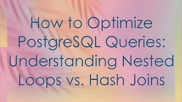 How to Optimize PostgreSQL Queries: Understanding Nested Loops vs. Hash Joins