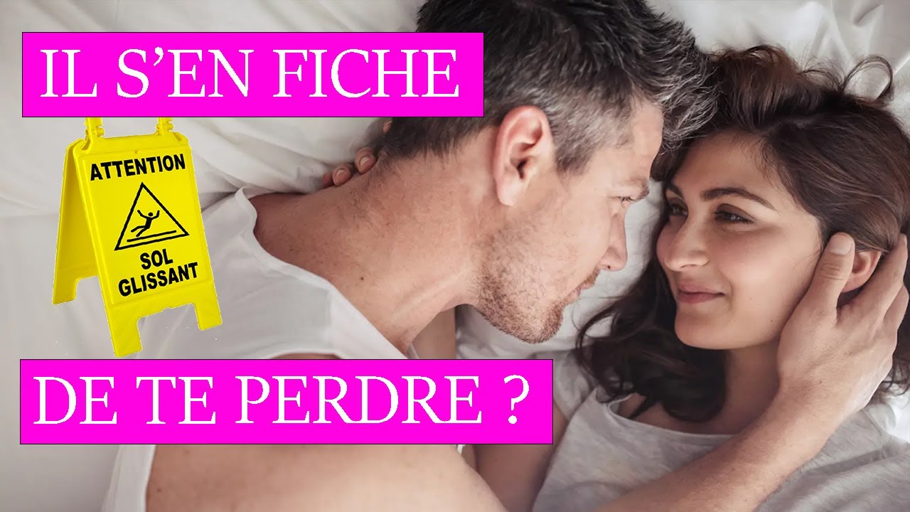 Comment faire pour qu'il n'accepte PAS de prendre le risque de vous perdre ?
