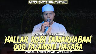 NEW AZZAHIR 2024||HALLAR ROBI FAMARHABAN - QOD FAZAMAN HASABA||vokal ustd is'ad @LINA_BERKAH