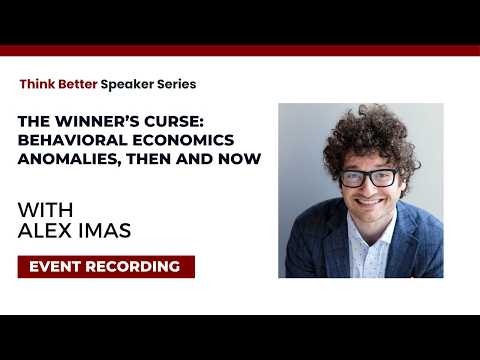 Alex Imas on “The Winner’s Curse: Behavioral Economics Anomalies, Then and Now”