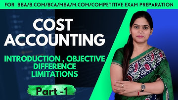 Cost Accounting | Introduction | Meaning | Objective | Difference | BBA | B.Com | MBA | Cost Concept