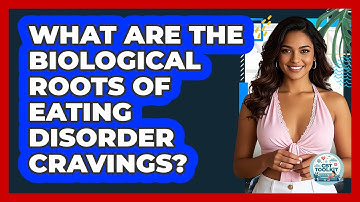 What Are The Biological Roots Of Eating Disorder Cravings? - CBT Toolkit