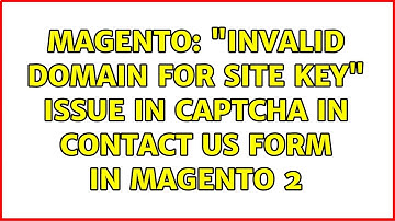 Magento: "invalid Domain for site key" issue in Captcha in contact us form in magento 2