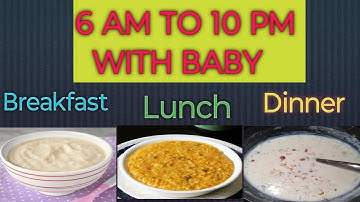 6 AM TO 10 PM WITH BABY , Healthy Breakfast, Lunch, Dinner for 6 to 12 month baby 🥒🥦🥣🥗🥔🍉🍎🥬🥝