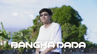 BANGKA DADA - ILham Gibzie ( Video Musik Resmi )