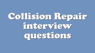 Collision Repair interview questions