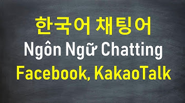 Ngôn Ngữ Chatting Facebook, Kakaotalk Bằng Tiếng Hàn | 한국어 채팅어 | Hàn Quốc Sarang