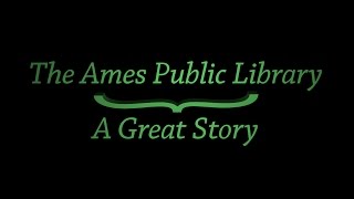 The Ames Public Library | A Great Story