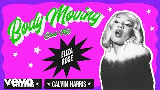 Eliza Rose, Calvin Harris - Body Moving (Club Mix - Official Audio)