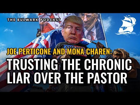Joe Perticone and Mona Charen: Trusting the Chronic Liar over the Pastor | The Bulwark Podcast Episode cover