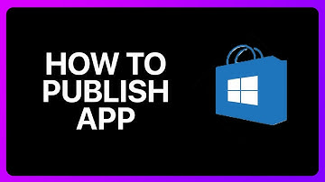 How To Publish App On Microsoft Store Tutorial