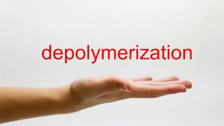 How to Pronounce depolymerization - American English