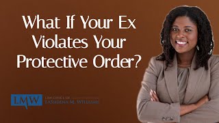 What If Your Ex Violates Your Protective Order?
