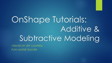 OnShape Tutorials - Additive vs Subtractive Modeling