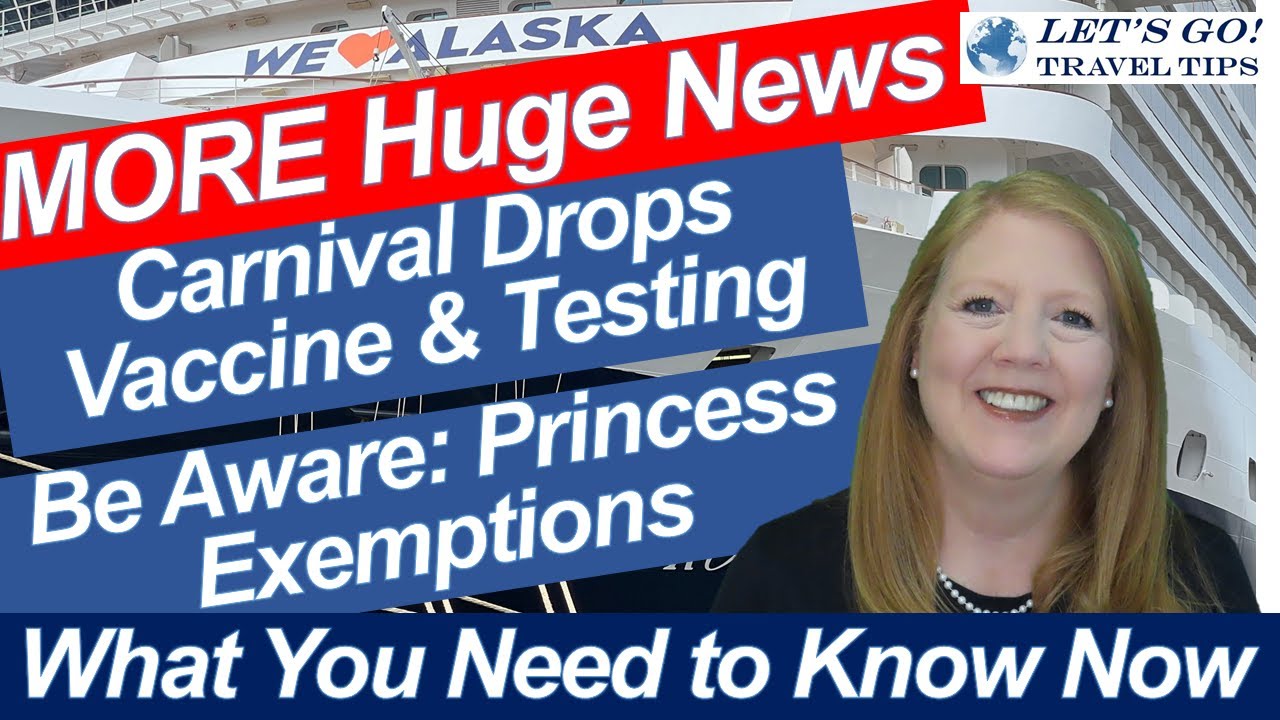 CRUISE NEWS! CARNIVAL DROPS VACCINES & TESTING BE AWARE OF PRINCESS