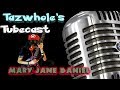 Tazwhole tubcast ft maryjanedaniel get tripped out