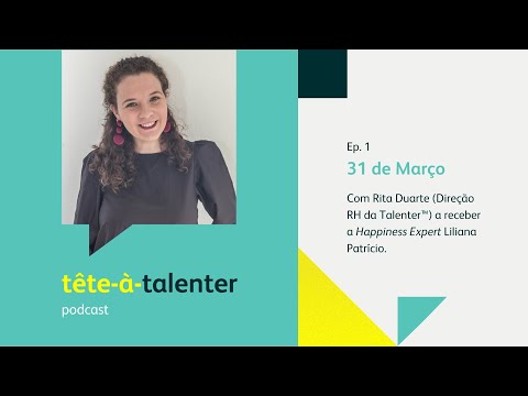 Tête-à-Talenter | Ep.1 - Felicidade no trabalho - Rita Duarte e Liliana Patrício