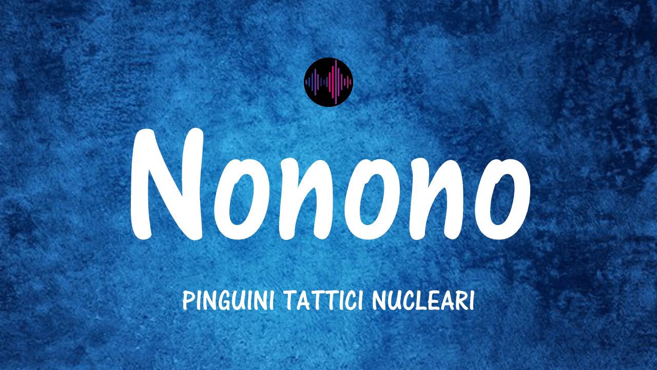 Nonono - PINGUINI TATTICI NUCLEARI (Testo/Lyrics) - YouTube