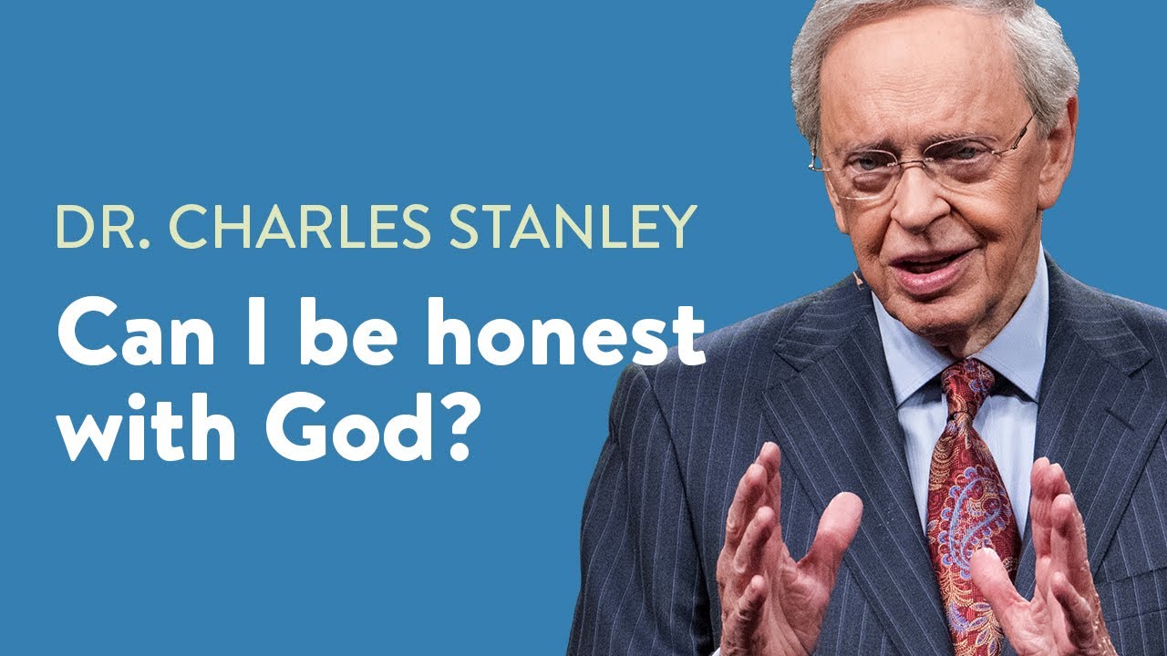Can I Be Honest With God? – Dr. Charles Stanley