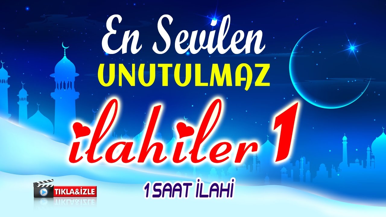 UNUTULMAZ EN SEVİLEN İLAHİLER 1 [Karışık Seçme İlahiler] 2017