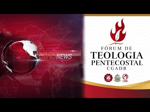 CPAD News - Fórum de Teologia Pentecostal - 1º Dia