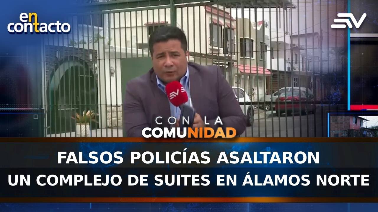 Falsos policías asaltaron un complejo de suites en Álamos norte | En Contacto | Ecuavisa