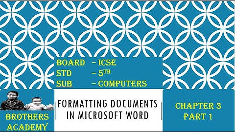 Formatting Documents in MS Word Class 5 - Part 1 (ICSE)