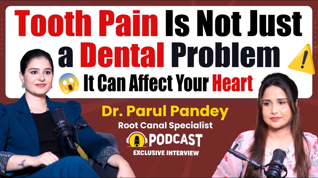 The Truth About Tooth Infections & Root Canal Treatment | Endodontist Dr Parul Pandey | Socialpost