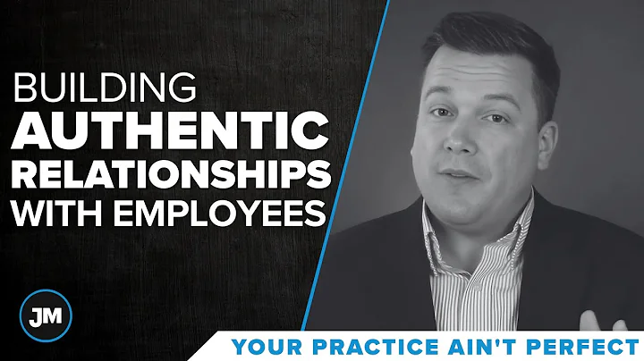 Building Authentic Relationships With Employees - Your Practice Ain’t Perfect - Joe Mull