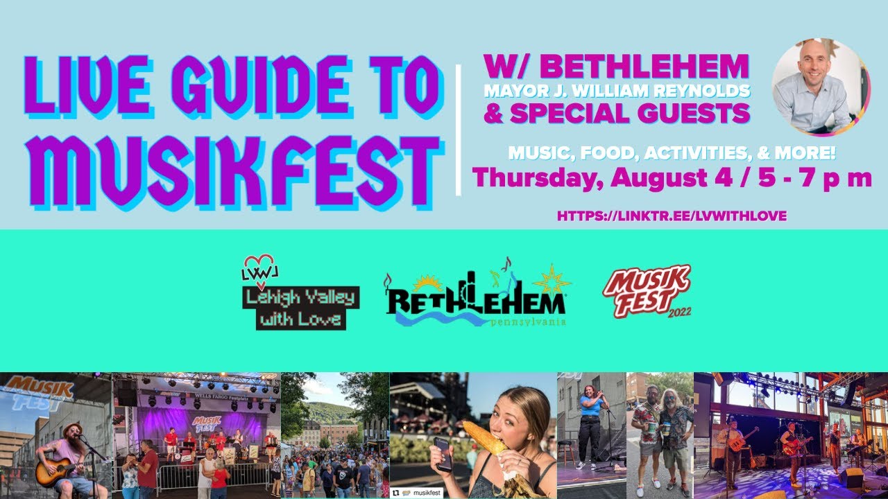 Live Guide to Musikfest 2022 with Bethlehem Mayor J. William – Lehigh Valley with Love Media