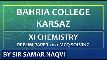 Bahria XI Chemistry MCQ Solving || SIR SAMAR SN COLLEGIATE ||