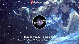 Jaques Raupé - Cinderella (Dave´D´s Star 69 Bounce Booty) (Extended)