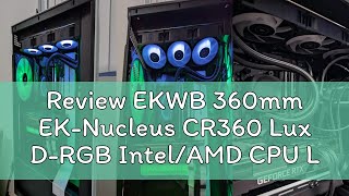 Review Ekwb 360Mm Ek-Nucleus Cr360 Lux D-Rgb Intelamd Cpu Liquid Cooler
