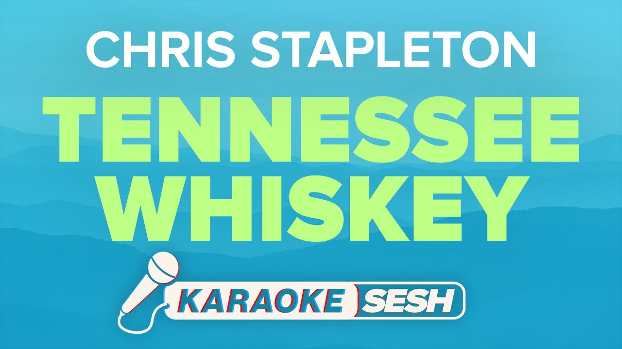 Tennessee Whiskey (Karaoke) - Chris Stapleton Tennessee Whiskey (Karaoke) - Chris Stapleton