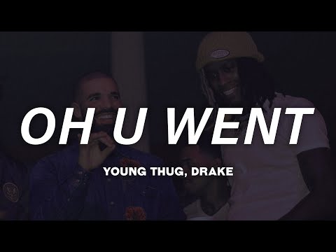 Young Thug, Drake - Oh U Went (Lyrics)