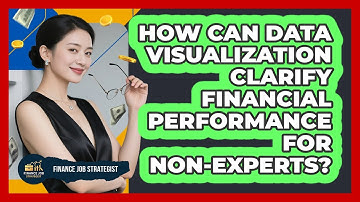 How Can Data Visualization Clarify Financial Performance For Non-experts? - Finance Job Strategist