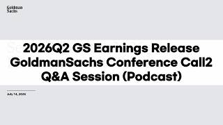 2026Q2_GS_Goldman_Sachs_Earnings_Conference_Call_QA_Session_Podcast