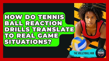 How Do Tennis Ball Reaction Drills Translate To Real Game Situations? | The Volleyball Hub