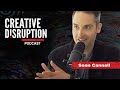 Scared Don’t Make Money With Sean Cannell - Creative Disruption Podcast